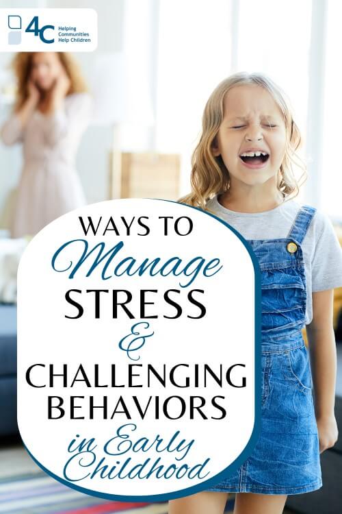 A child screaming in the foreground with an adult in the background covering their ears with text stating, "Ways to Manage Stress & Challenging Behaviors in Early Childhood"