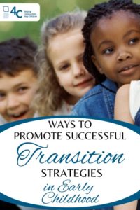 Multiracial group of children smile over each other's shoulders; bubble of text reads "Ways to promote successful transition strategies in early childhood"
