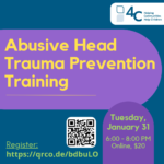 Image text reads: Abusive Head Trauma Prevention Training, Tuesday, January 31 from 6-8 PM, online, $20. Registration link in image as well