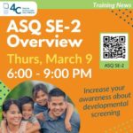 Text reads: "Training News! ASQ SE-2 Overview, Thur, March 9, 6-9 PM, Increase your Awareness about Developmental Screening" there is also an image of a family and a QR code to scan to register