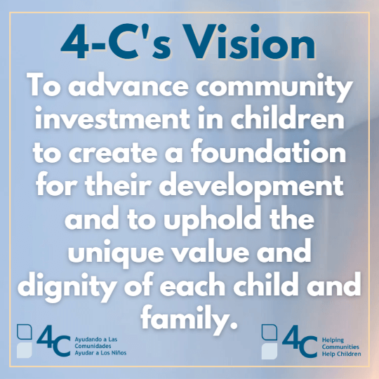 Graphic reads "4-C's vision: To advance community investment in children to create a foundation for their development and to uphold the unique value and dignity of each child and family."